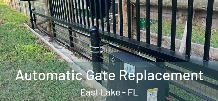  Automatic Gate Replacement East Lake - FL