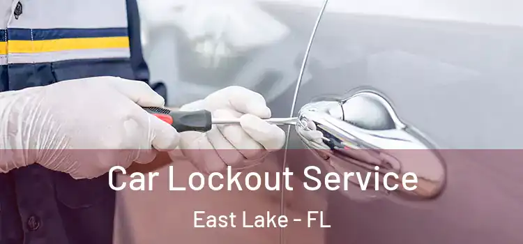 Car Lockout Service East Lake - FL