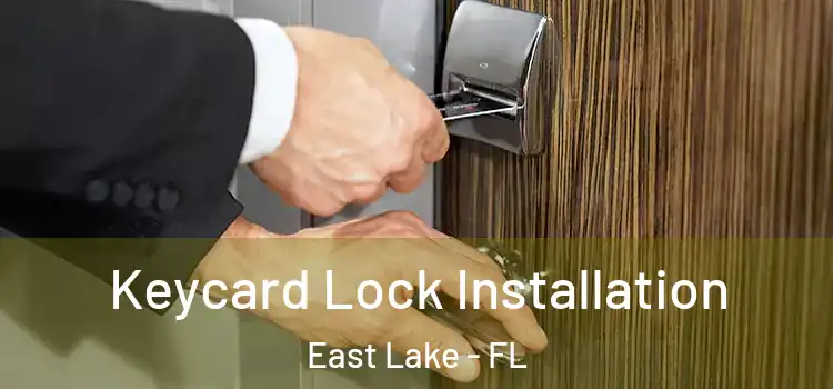 Keycard Lock Installation East Lake - FL