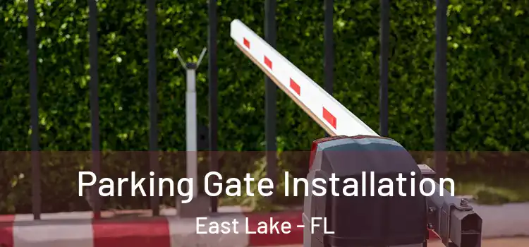 Parking Gate Installation East Lake - FL