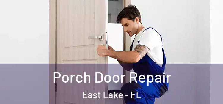  Porch Door Repair East Lake - FL