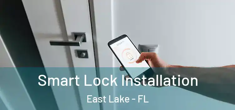 Smart Lock Installation East Lake - FL